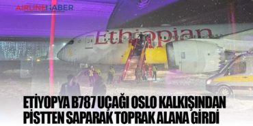Etiyopya B787 uçağı Oslo kalkışından pistten saparak toprak alana girdi