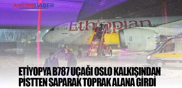 Etiyopya-B787-uçağı-Oslo-kalkışından-pistten-saparak-toprak-alana-girdi
