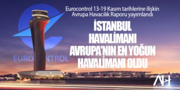 Eurocontrol 13-19 Kasım tarihlerine ilişkin Avrupa Havacılık Raporu yayımlandı.İstanbul Havalimanı Avrupa'nın En Yoğun Havalimanı Oldu 2 Manşet THY Eurocontrol 13-19 Kasım tarihlerine ilişkin Avrupa Havacılık Raporu yayımlandı.İstanbul Havalimanı Avrupa’nın En Yoğun Havalimanı Oldu