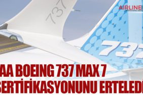 FAA Boeing 737 MAX 7 sertifikasyonunu erteledi