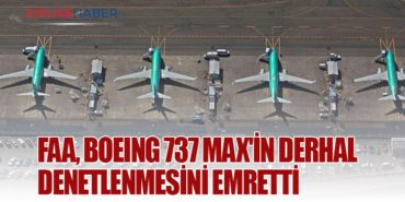 FAA, Boeing 737 MAX’in derhal denetlenmesini emretti