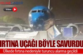 Fırtına uçağı böyle savurdu
