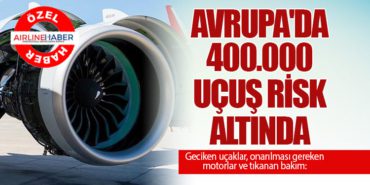 Geciken uçaklar, onarılması gereken motorlar ve tıkanan bakım: Avrupa’da 400.000 uçuş risk altında