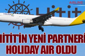 Hitit’in yeni Partneri Holiday Air oldu