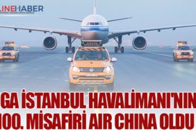 İGA İstanbul Havalimanı'nın 100. misafiri Air China oldu