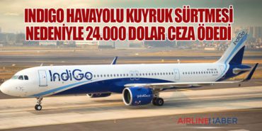 IndiGo Havayolu kuyruk sürtmesi nedeniyle 24.000 dolar ceza ödedi