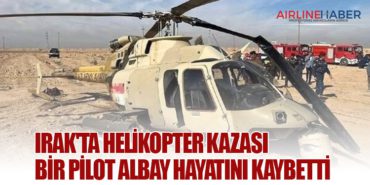 Irak’ta helikopter kazası: Bir pilot albay hayatını kaybetti