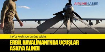 Irak’ta koalisyon üssüne saldırı: Erbil Havalimanı’nda uçuşlar askıya alındı