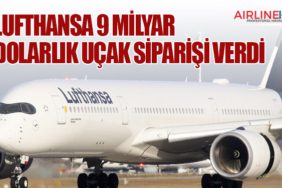 Lufthansa 9 milyar dolarlık uçak siparişi verdi
