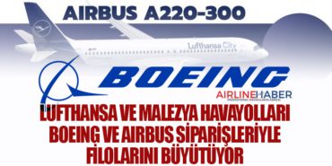 Lufthansa ve Malezya Havayolları Boeing ve Airbus siparişleriyle filolarını büyütüyor