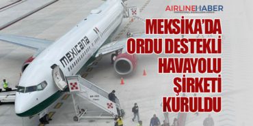 Meksika’da ordu destekli havayolu şirketi kuruldu