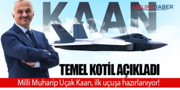 Temel Kotil Açıkladı. Milli Muharip Uçak Kaan, ilk uçuşa hazırlanıyor!