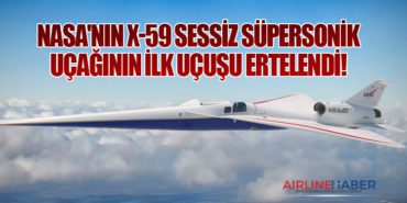 NASA’nın X-59 sessiz süpersonik uçağının ilk uçuşu ertelendi!