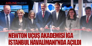 Newton Uçuş Akademisi İGA İstanbul Havalimanı’nda Açıldı