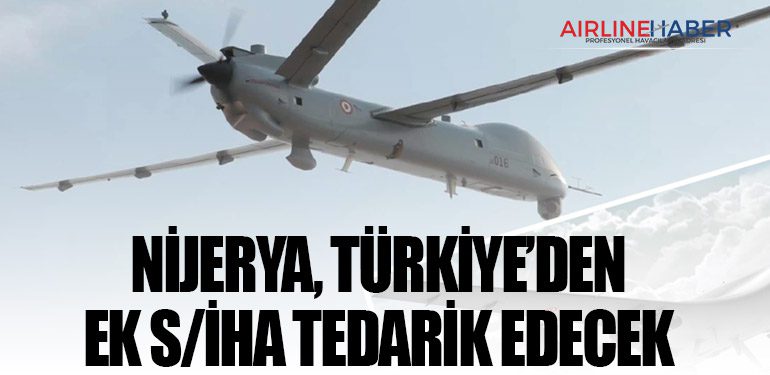 Nijerya, Türkiye’den ek S/İHA tedarik edecek