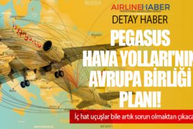 Pegasus Hava Yolları'nın Avrupa Birliği Planı! İç hat uçuşlar bile artık sorun olmaktan çıkacak