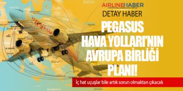 Pegasus Hava Yolları’nın Avrupa Birliği Planı! İç hat uçuşlar bile artık sorun olmaktan çıkacak