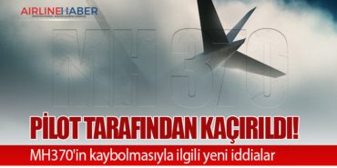 Pilot tarafından kaçırıldı! MH370’in kaybolmasıyla ilgili yeni iddialar