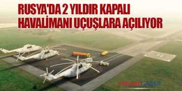 Rusya’da 2 yıldır kapalı havalimanı uçuşlara açılıyor