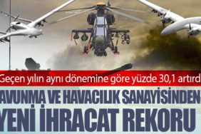 Savunma ve havacılık sanayisinden yeni ihracat rekoru