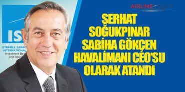 Serhat Soğukpınar Sabiha Gökçen Havalimanı CEO’su olarak atandı