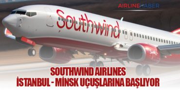 Southwind Airlines, İstanbul – Minsk uçuşlarına başlıyor