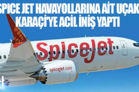 Spice Jet Havayollarına ait uçak Karaçi'ye acil iniş yaptı