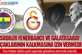 Sudiler Fenerbahçe ve Galatasaray uçaklarının kalkmasına izin vermedi!