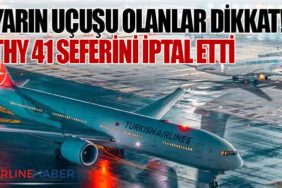 Yarın Uçuşu Olanlar Dikkat! THY 41 Seferini İptal Etti