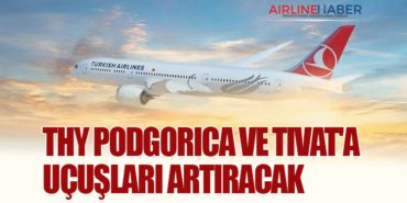 Türk Hava Yolları Podgorica ve Tivat’a uçuşları artıracak