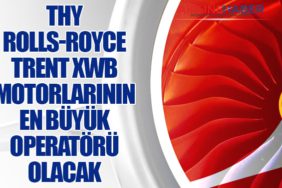 Türk Hava Yolları Rolls-Royce Trent XWB motorlarının en büyük operatörü olacak