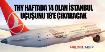 Türk Hava Yolları haftada 14 olan İstanbul uçuşunu 18’e çıkaracak