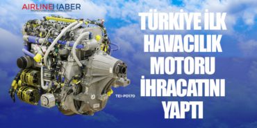 Türkiye ilk havacılık motoru ihracatını yaptı