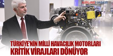 Türkiye’nin milli havacılık motorları kritik virajları dönüyor