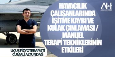 HAVACILIK ÇALIŞANLARINDA İŞİTME KAYBI VE KULAK ÇINLAMASI / MANUEL TERAPİ TEKNİKLERİNİN ETKİLERİ 