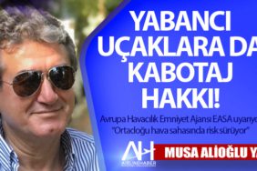 YABANCI UÇAKLARA DA KABOTAJ HAKKI!