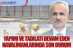 Yapımı ve Tadilatı Devam Eden Havalimanlarında Son Durum