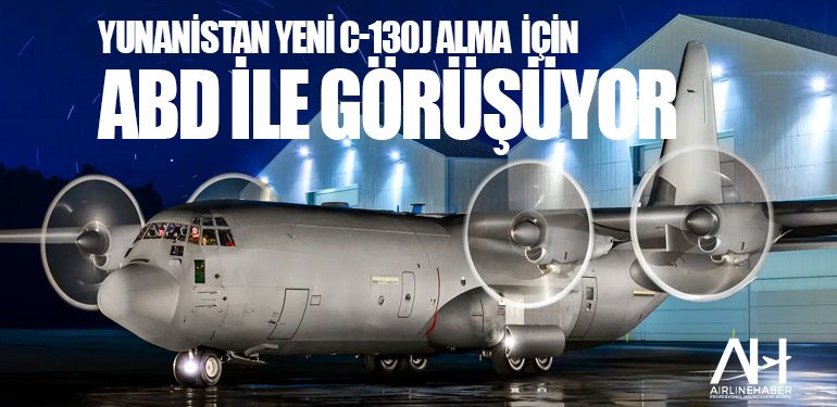 Yunanistan Yeni C-130J Almak İçin ABD ile Görüşüyor