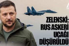 Zelenski: Rus askeri uçağı düşürüldü
