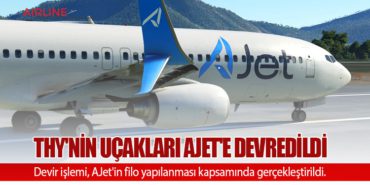 THY’nin Uçakları Ajet’e Devredildi