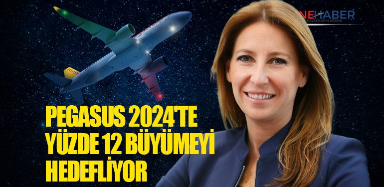 Pegasus 2024'te yüzde 12 büyümeyi hedefliyor