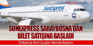 SunExpress Saraybosna’dan bilet satışına başladı. Türkiye’ye Yeni Uçuşlar Yakında Başlıyor