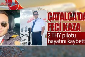 Çatalca'da feci kaza: 2 THY pilotu hayatını kaybetti
