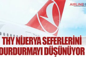 Türk Hava Yolları Nijerya seferlerini durdurmayı düşünüyor