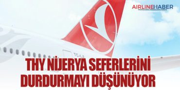Türk Hava Yolları Nijerya seferlerini durdurmayı düşünüyor