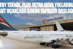 THY Teknik, Plus Ultra Hava Yollarına ait uçaklara bakım yapmaya başladı