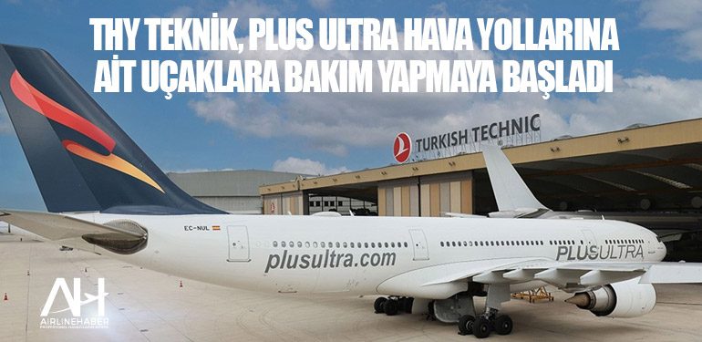 THY Teknik, Plus Ultra Hava Yollarına ait uçaklara bakım yapmaya başladı