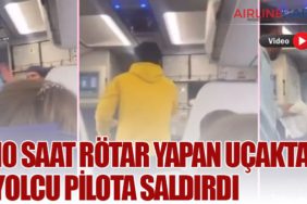 10 saat rötar yapan uçakta yolcu pilota saldırdı