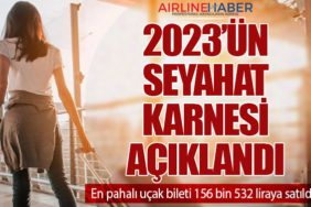 2023’ün seyahat karnesi açıklandı. En pahalı uçak bileti 156 bin 532 liraya satıldı