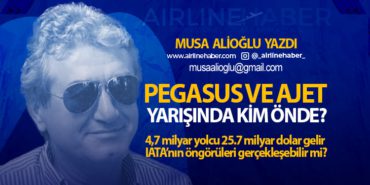 Pegasus ve Ajet Yarışında Kim Önde? 4,7 milyar yolcu 25.7 milyar dolar gelir IATA’nın öngörüleri gerçekleşebilir mi?